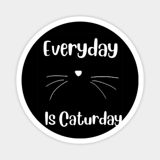 Everyday is Caturday Da Cats Meow Magnet